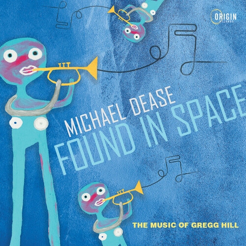 Found In Space: The Music Of Gregg Hill (Michael Dease)