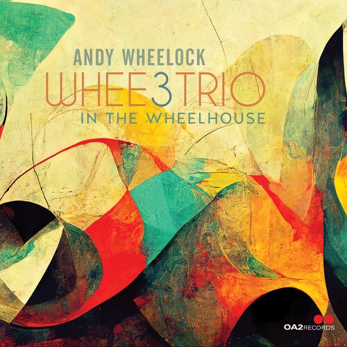 Whee3Trio: In The Wheelhouse (Andy Wheelock)