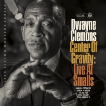 Center Of Gravity, Live At Smalls (Dwayne Clemons)