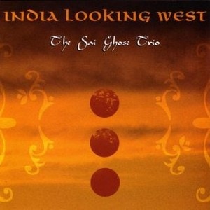 India Looking West (Sai Ghose Trio)