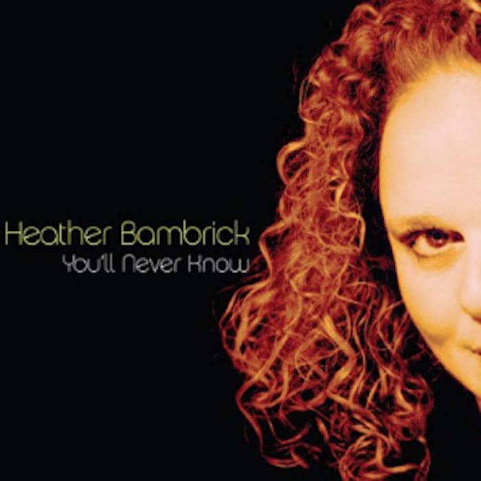 You'll Never Know (Heather Bambrick)