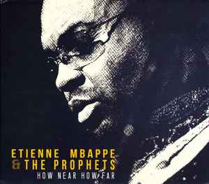 How Near How Far (Etienne Mbappe & Prophets)