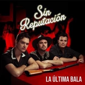 La Ultima Bala (Sin Reputacion)