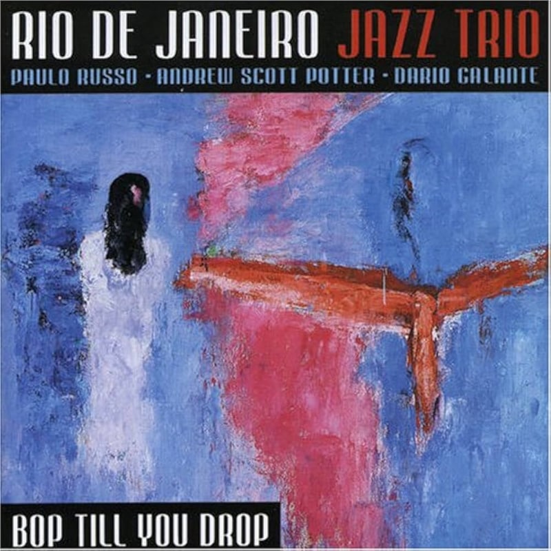 Bop Till You Drop (Rio De Janeiro Jazz Trio)