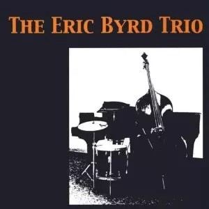 The Eric Byrd Trio (The Eric Byrd Trio)