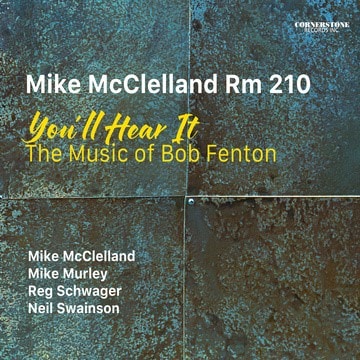 You'll Hear It-The Music Of Bob Fenton (Mike Mcclelland Rm 210)