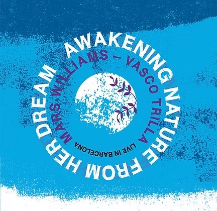 Awakening Nature From Her Dream (Mars Williams-Vasco Trilla)