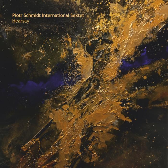 Hearsay (Piotr Schmidt International Sextet)