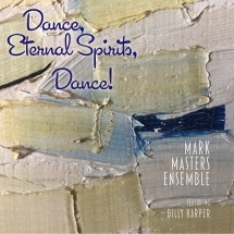 Dance, Eternal Spirits, Dance! (Mark Masters & Billy Harper)