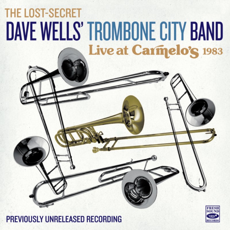 Live At Carmelo's 1983-Previously Unreleased Recording (Dave Wells' Trombone City Band)