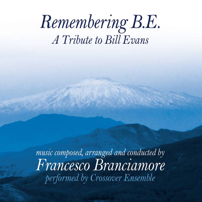 Remembering B. E. (A Tribute To Bill Evans) (Francesco Branciamore & Crossover Ensemble)