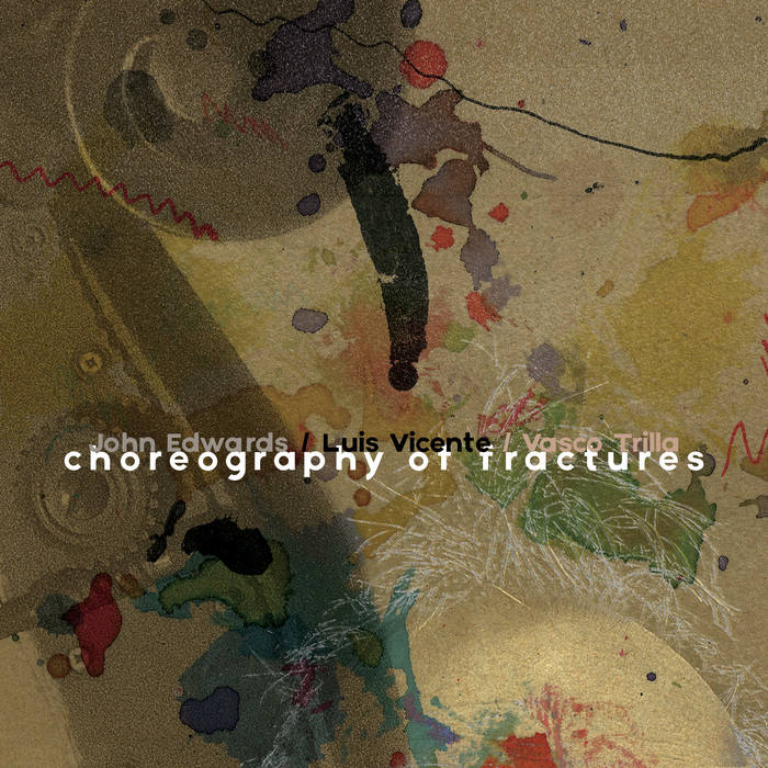 Choreography Of Fractures (John Edwards-Luis Vicente-Vasco Trilla)