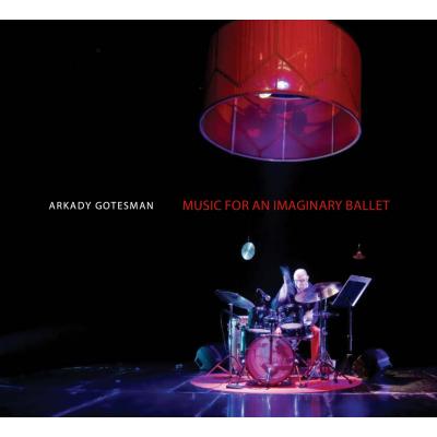 Music For An Imaginary Ballet (Arkady Gotesman)