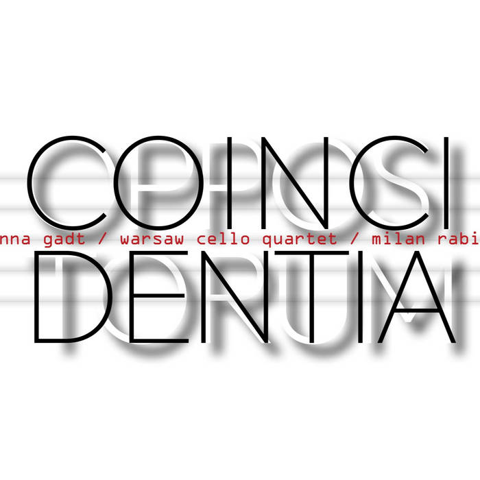 Coincidentia Oppositorum Feat. Warsaw Cello Quartet & Milan Rabij (Anna Gadt)