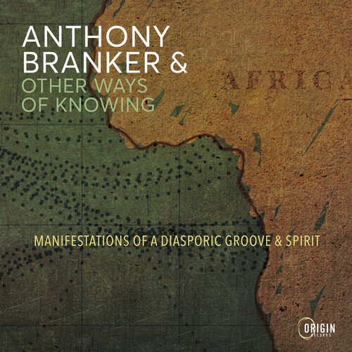 Manifestations Of A Diasporic Groove & Spirit (Anthony Branker & Other Ways Of Knowing)