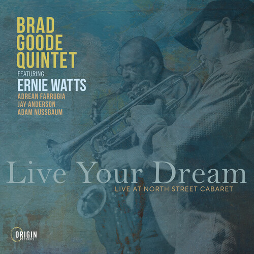 Live Your Dream: Live at the North Street Cabaret (Brad Goode Quintet)