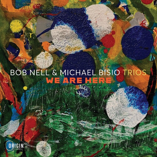 We Are Here (Bob Nell & Michael Bisio Trios)