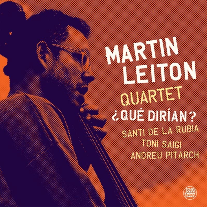 Que Dir?an? (Martin Leiton Quartet)
