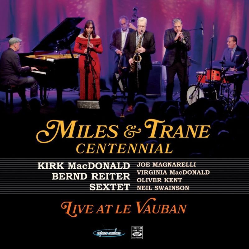 Miles & Trane Centennial Live At Le Vauban (Kirk Macdonald-Bernd Reiter Sextet)