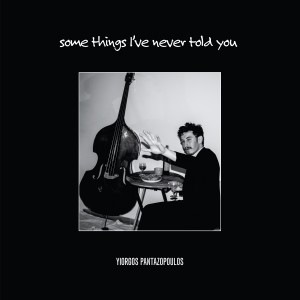 Some Things I've Never Told You (Yiorgos Pantazopoulos)