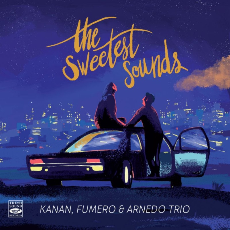 The Sweetest Sounds (Kanan, Fumero & Arnedo Trio)