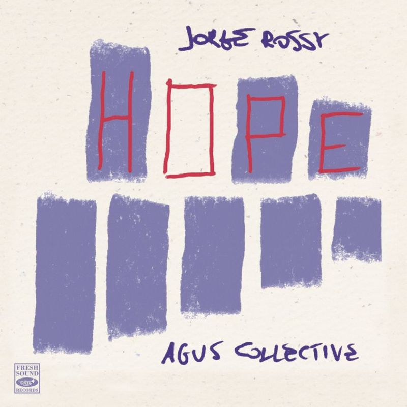 Hope (Jorge Rossy & Agus Collective)
