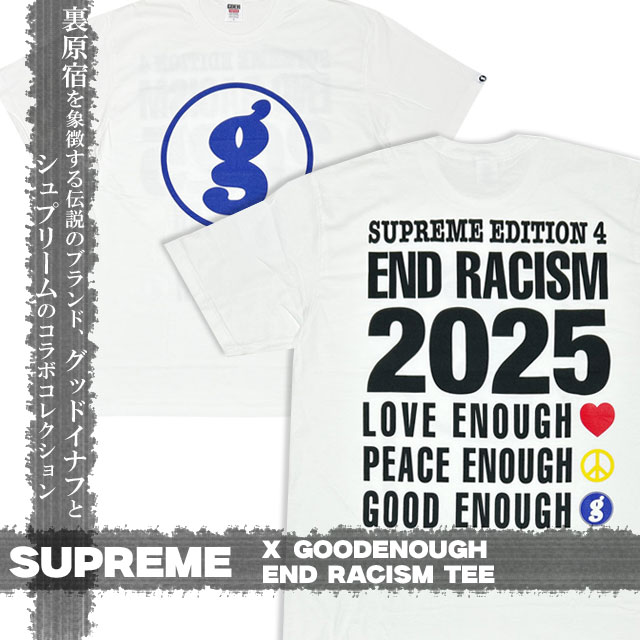 [ָݥ5ܥڡ!!]  ץ꡼ SUPREME x åɥʥ GOODENOUGH 25SS End Racism Tee T  ǥ 2025SS  ȥ꡼  