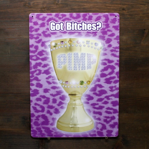 ファンサイン PIMP Got Bitches? （ピンプ イケメンにあげるゴールドのトロフィー♪ ） メタルサイン アメリカ雑貨 アメリカン雑貨