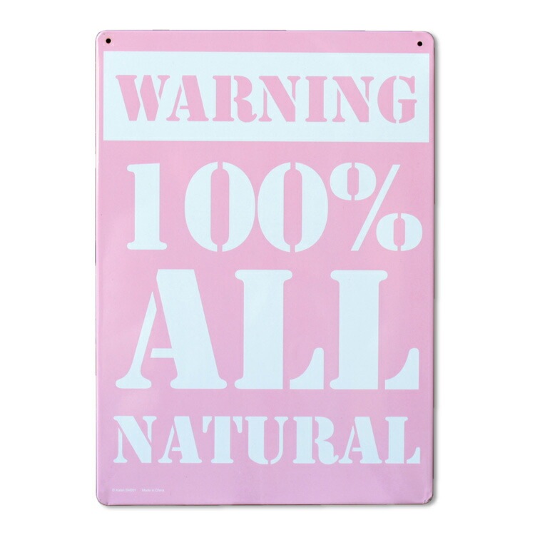 看板 ファンサイン WARNING 100% ALL NATURAL 縦29.5×横21cm ブリキ製 おもしろ看板 店舗 ディスプレイ アメリカ雑貨