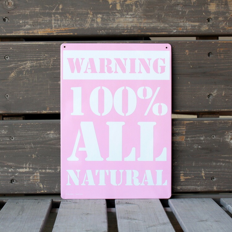 看板 ファンサイン WARNING 100% ALL NATURAL 縦29.5×横21cm ブリキ製 おもしろ看板 店舗 ディスプレイ アメリカ雑貨