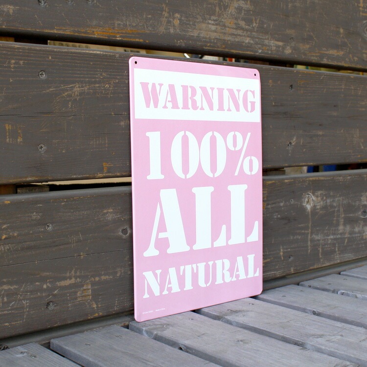 看板 ファンサイン WARNING 100% ALL NATURAL 縦29.5×横21cm ブリキ製 おもしろ看板 店舗 ディスプレイ アメリカ雑貨