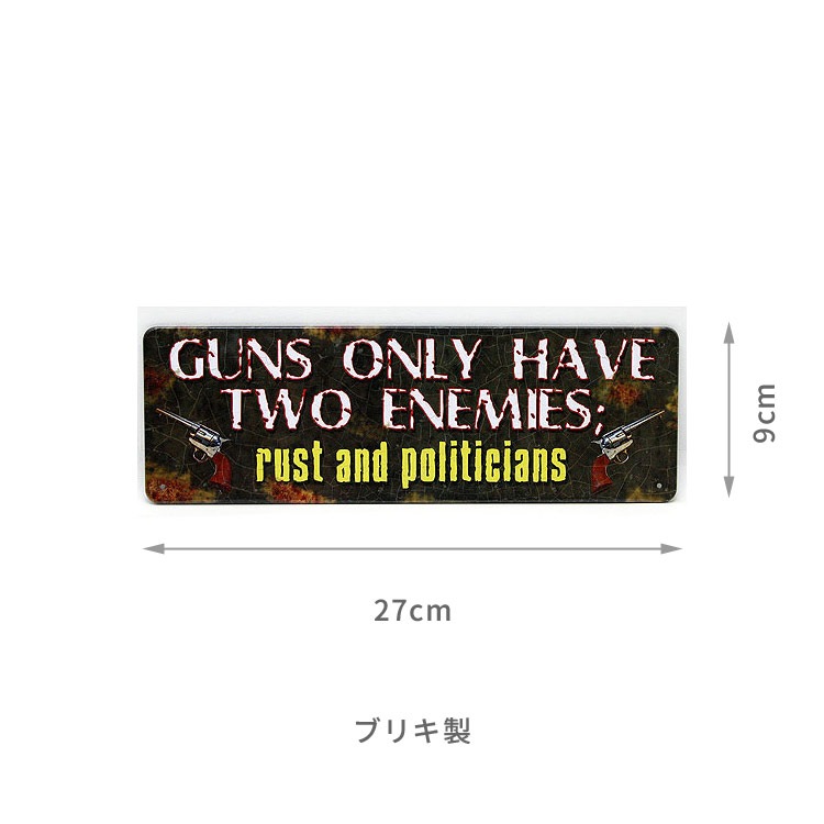 【メール便発送】ティンプレート（S) GUNS ONLY HAVE TWO ENEMIES 縦9×横27cm ブリキ看板 インテリア アメリカ雑貨