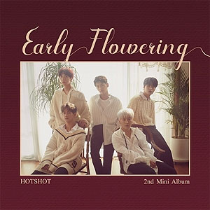 韓国音楽 HOTSHOT (ホットショット) - Early Flowering (2NDミニ