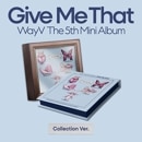 韓国音楽 WayV (威神V/ウェイションブイ) - 5thミニアルバム 「Give Me That」 Collection Ver. (CD+フォトブック84P+歌詞ペーパー1種+折りたたみポスター