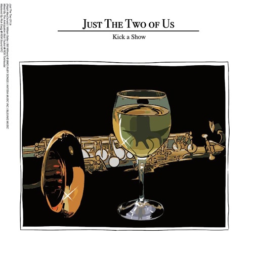 JUST THE TWO OF US b/w 接吻 KICK A SHOW Kick A Show - Just The Two Of Us / 接吻 (New 7