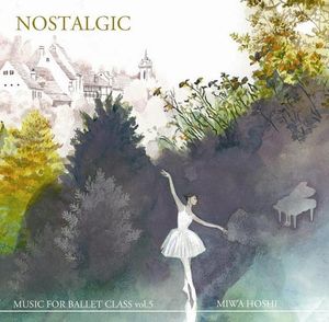  MIWA HOSHI ߥ塼åեХ쥨饹 MUSIC FOR BALLET CLASS Vol.5NOSTALGICCD