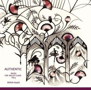 ¡MIWA HOSHIMUSIC FOR BALLET CLASS Vol.4 AUTHENTICCD