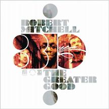 Robert Mitchell 3io / The Greater Good