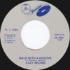 Clay Brown / Walk With A Groove / Everybody's Talkin