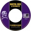 Martha High / I'd Rather Go Blind