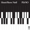 Henri-pierre Noel / Piano