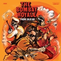 The Bombay Royale / Phone Baje Na