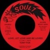 Tony Fox / Love, Let Love And Be Loved