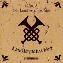 G.Rag Und Die Landlergschwister / Landlergschwister