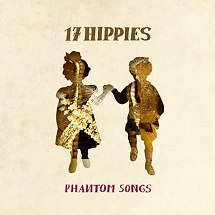 17 Hippies / Phantom Songs