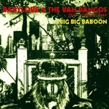 Babylove & The Van Dangos  / Big Baboon