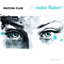 Watcha Clan / Radio Babel