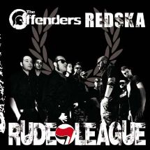 The  Offenders/ Redska / Rude League