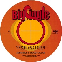 John Milk & Woody Allan / Choose Your Friends