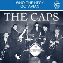 Caps / Who The Heck/Octavian